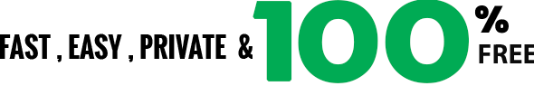 Fast, Easy, Private & 100% Free